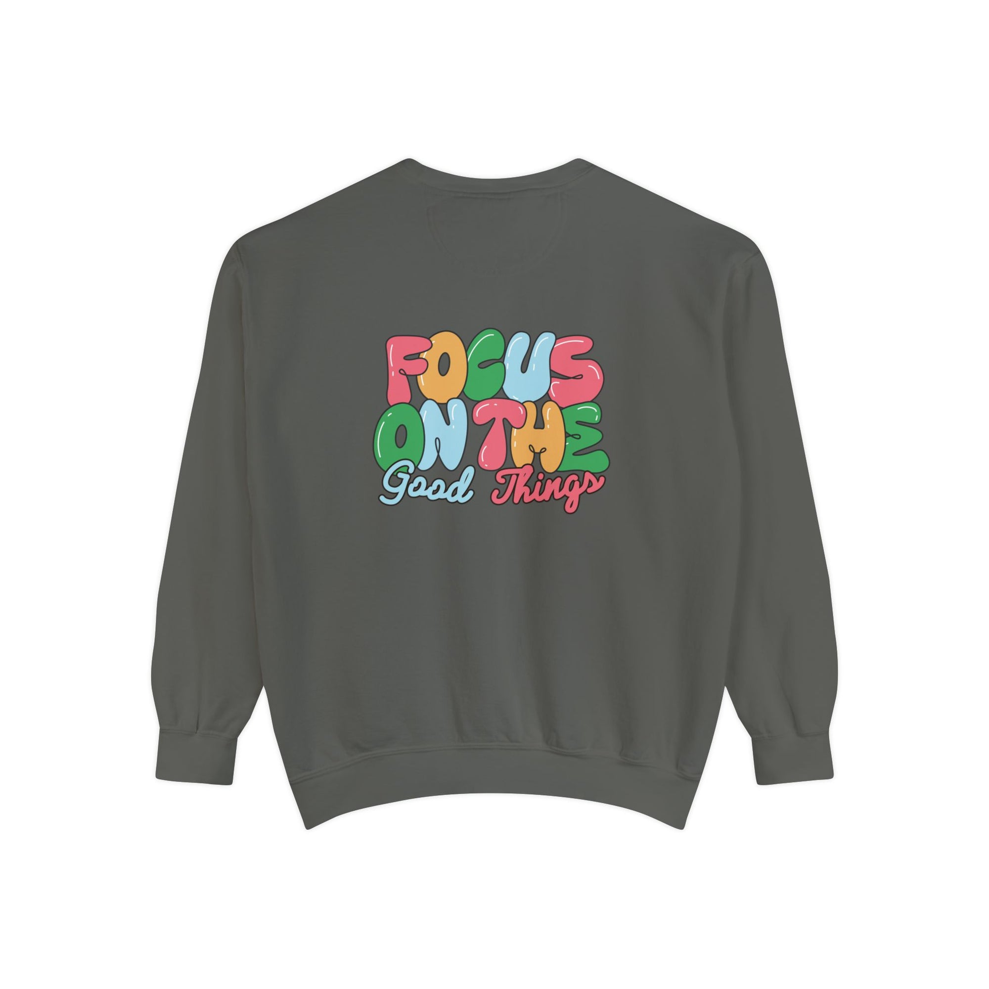 Focus On the Good Things - Unisex Sweatshirt