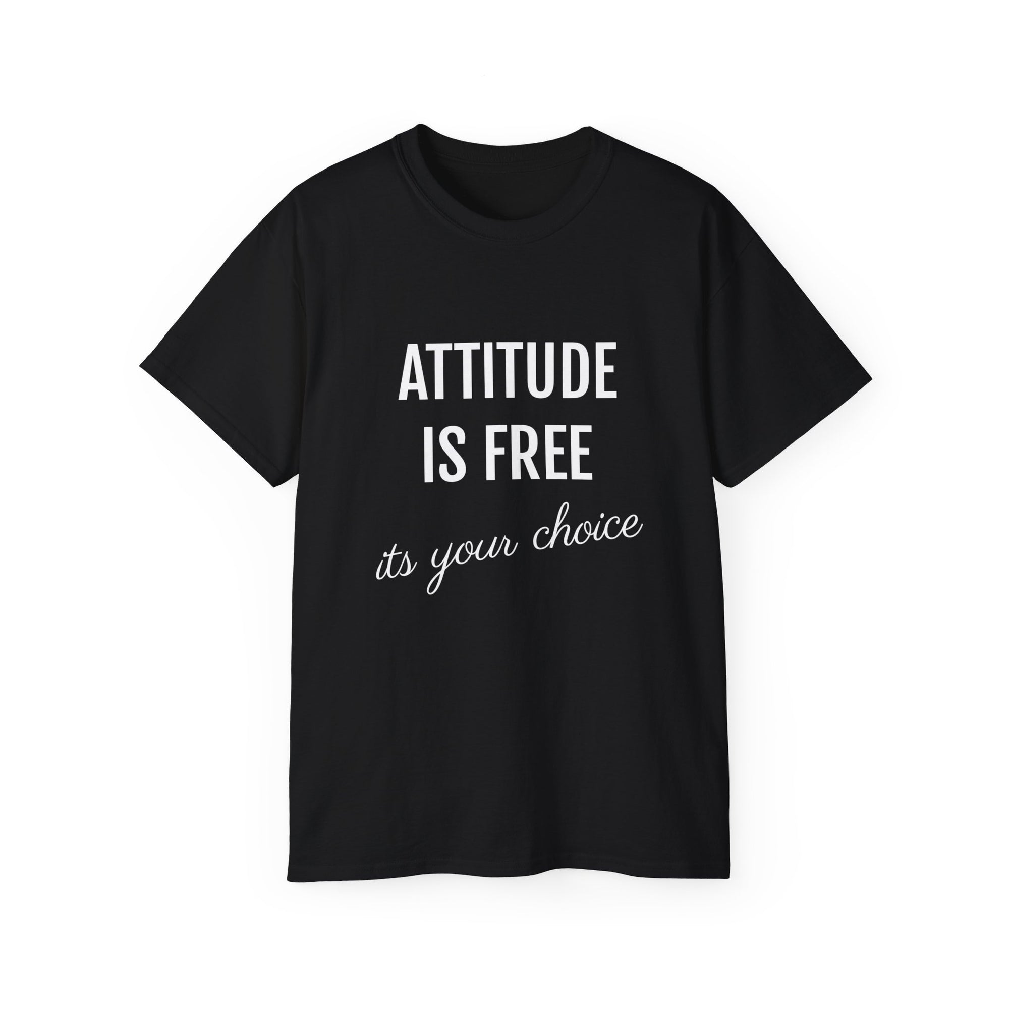 Attitude Is Free -Cotton Tee - T&amp;L Apparel Store