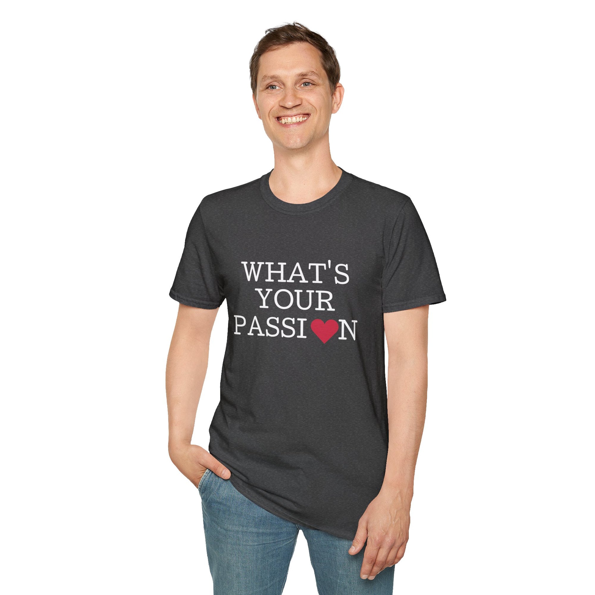 What's Your Passion - T-Shirt