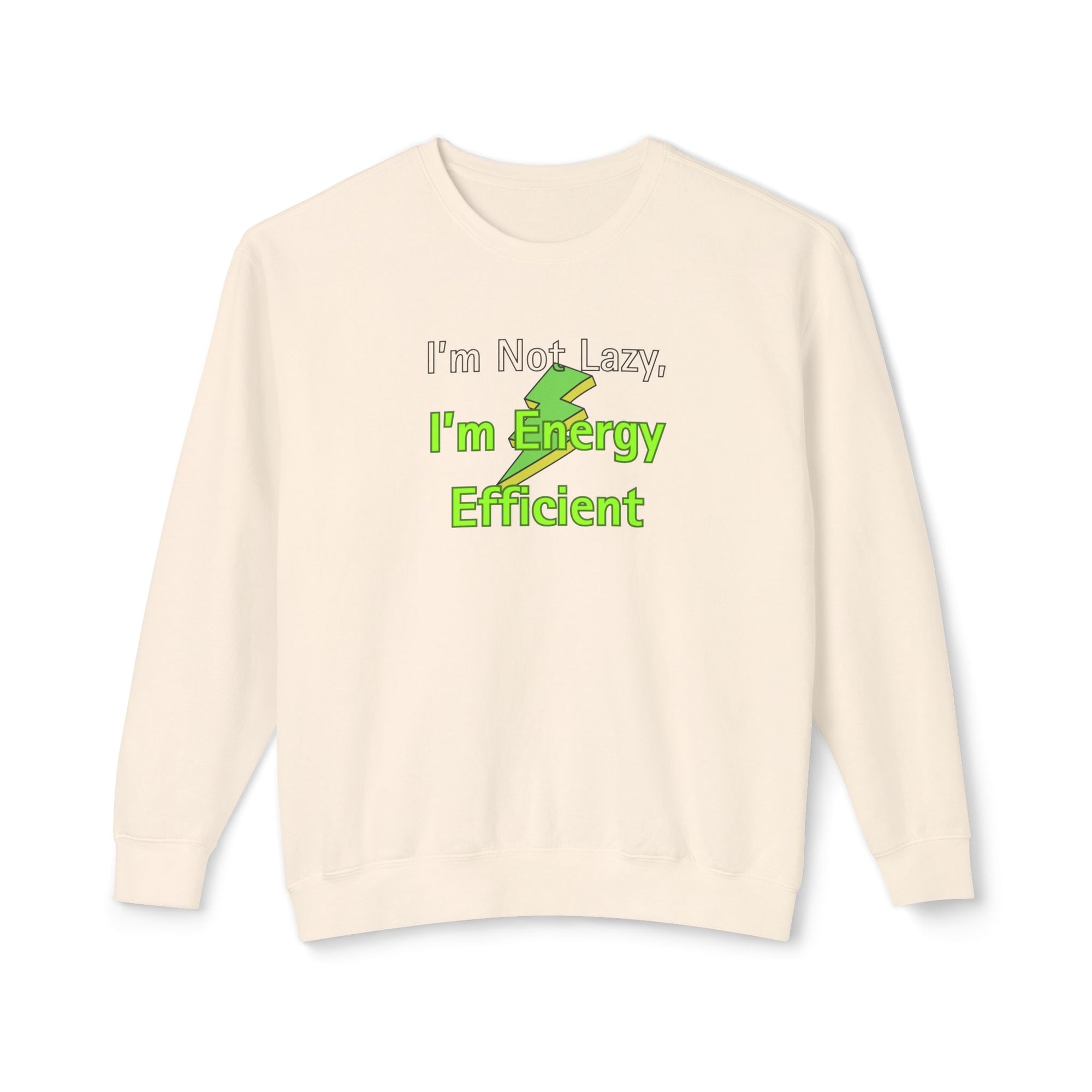 Beige sweatshirt with text 'I'm Not Lazy, I'm Energy Efficient' on a white background