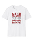Sleigh My Name Christmas T-Shirt — Funny Holiday Santa Sleigh Lightweight T-Shirt