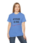 Attitude Is Free -Cotton Tee - T&L Apparel Store