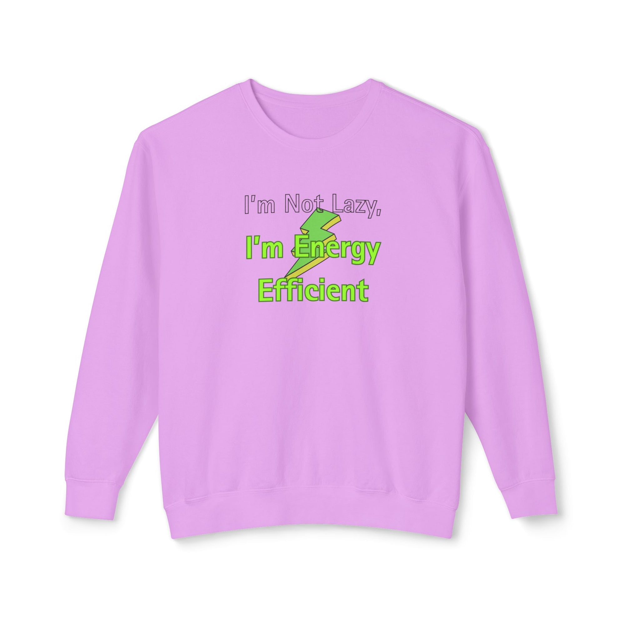 Light purple sweatshirt with text 'I'm Not Lazy, I'm Energy Efficient' on a white background