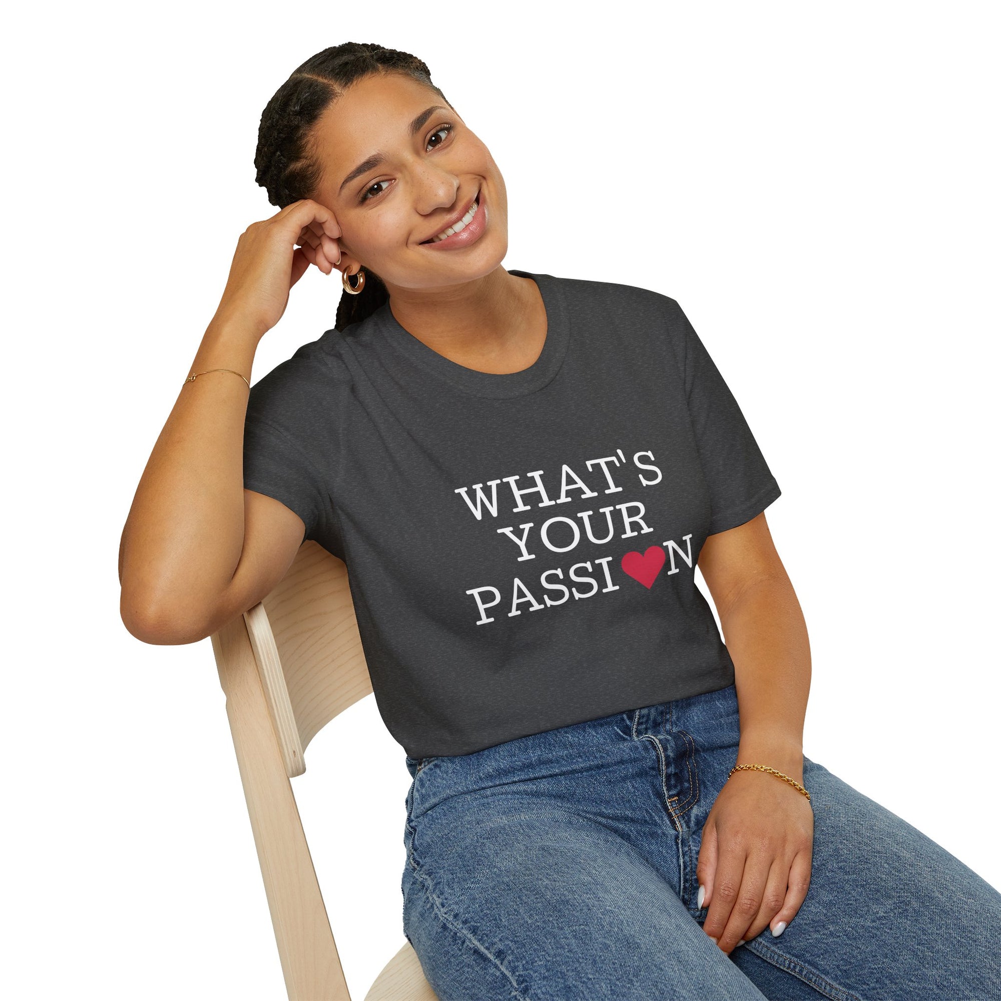What's Your Passion - T-Shirt