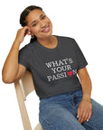 What's Your Passion - T-Shirt