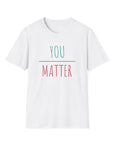 You Matter - Men's T-Shirt - T&L Apparel Store