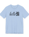 Hello 2025 - New Year Cheer Tee Shirt