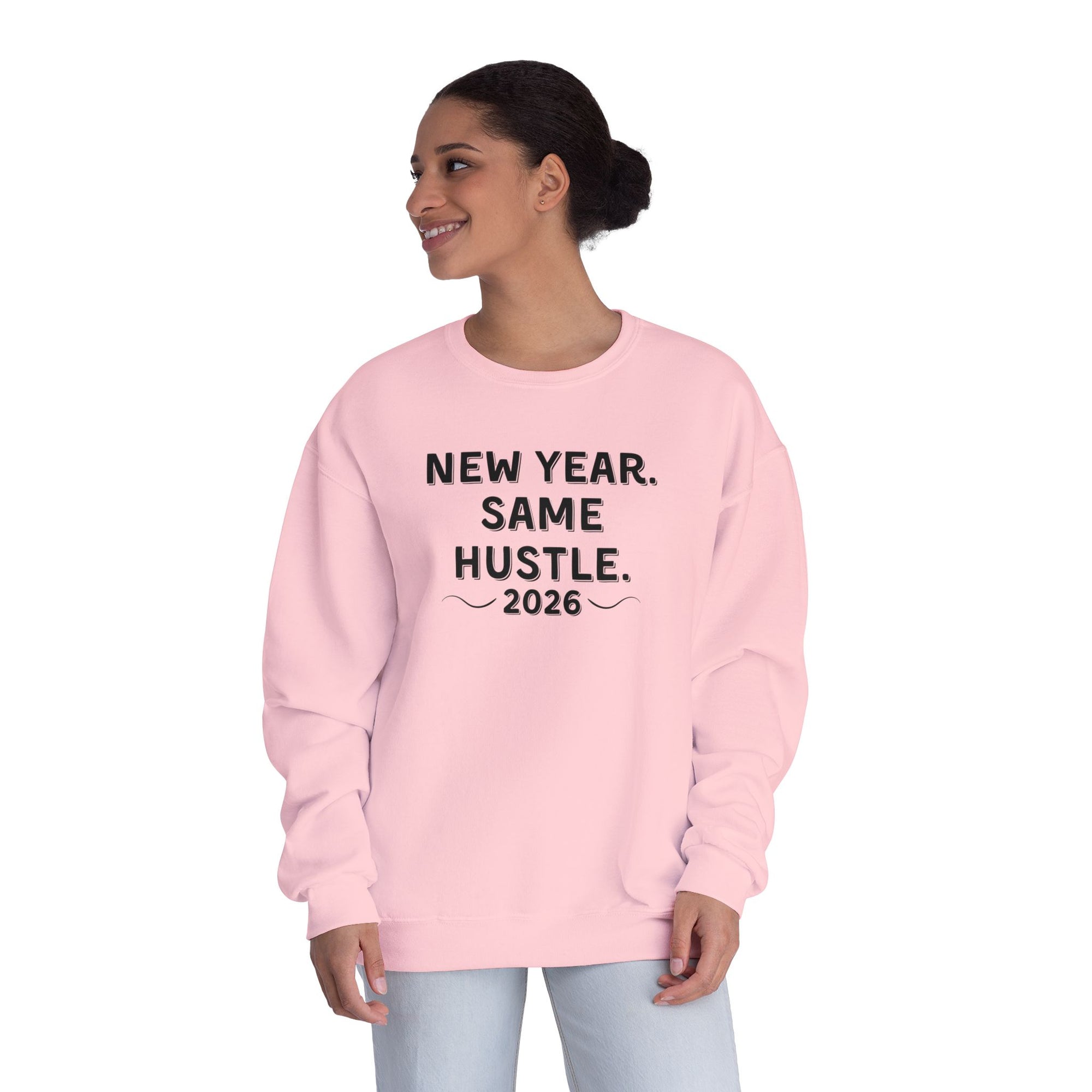 New Year Same Hustle 2026 Crewneck Sweatshirt — Motivational Graphic