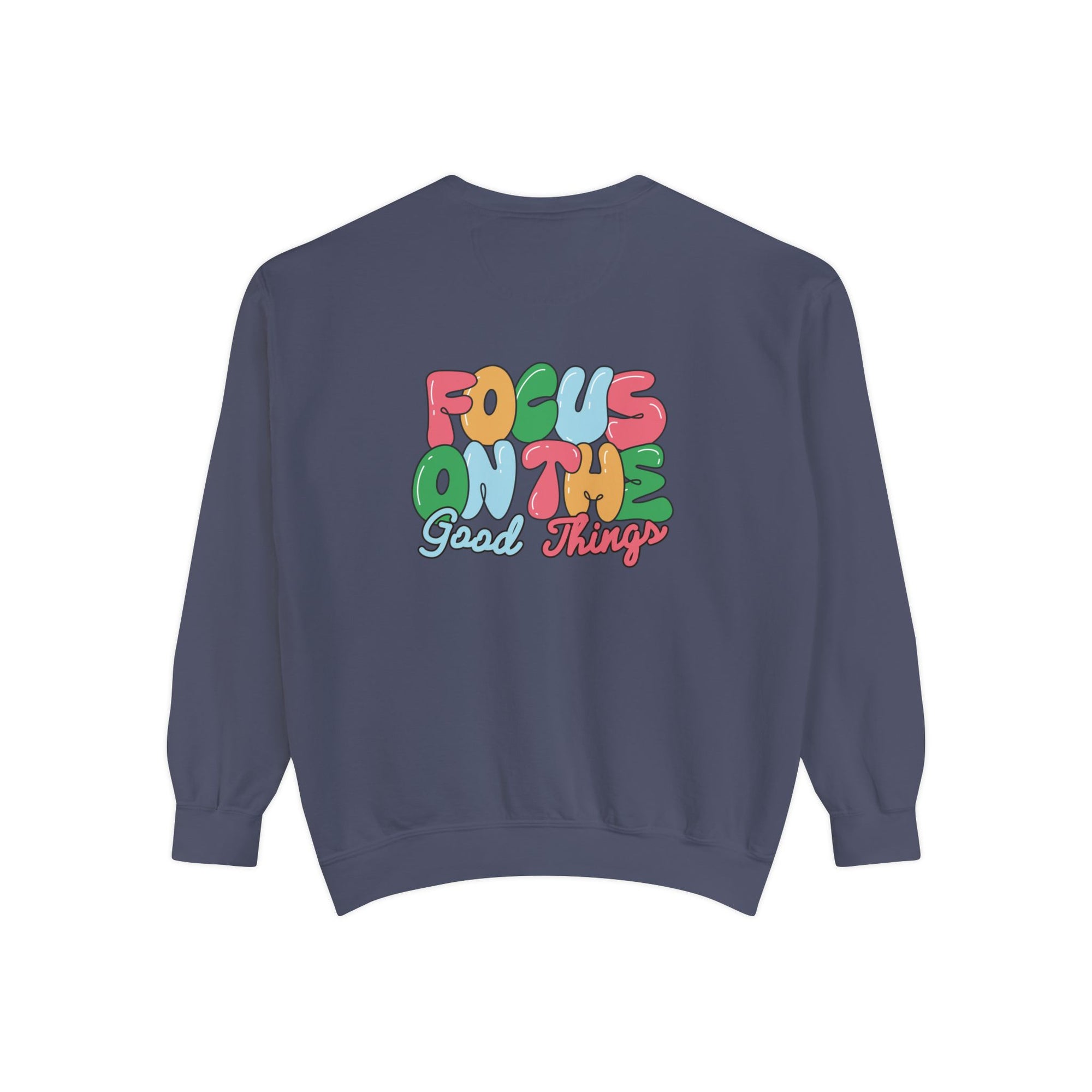 Focus On the Good Things - Unisex Sweatshirt