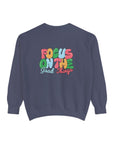 Focus On the Good Things - Unisex Sweatshirt