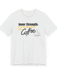 Bold Inner Strength Unisex Tee - Pick Me Up Coffee