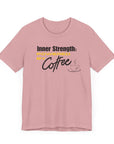 Bold Inner Strength Unisex Tee - Pick Me Up Coffee