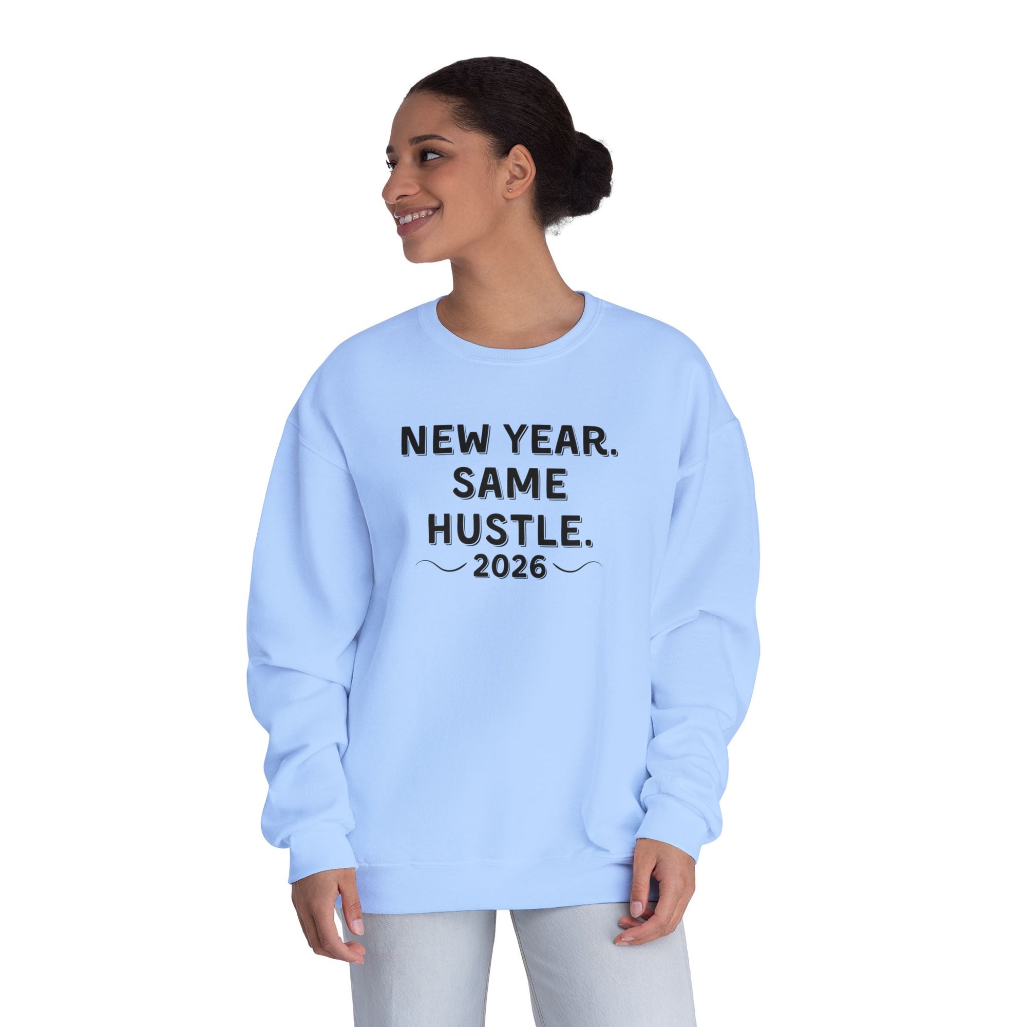 New Year Same Hustle 2026 Crewneck Sweatshirt — Motivational Graphic
