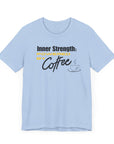 Bold Inner Strength Unisex Tee - Pick Me Up Coffee