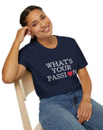What's Your Passion - T-Shirt
