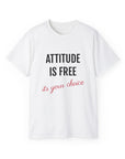 Attitude Is Free -Cotton Tee - T&L Apparel Store