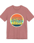 Better Days Ahead - Womens Jersey Tee