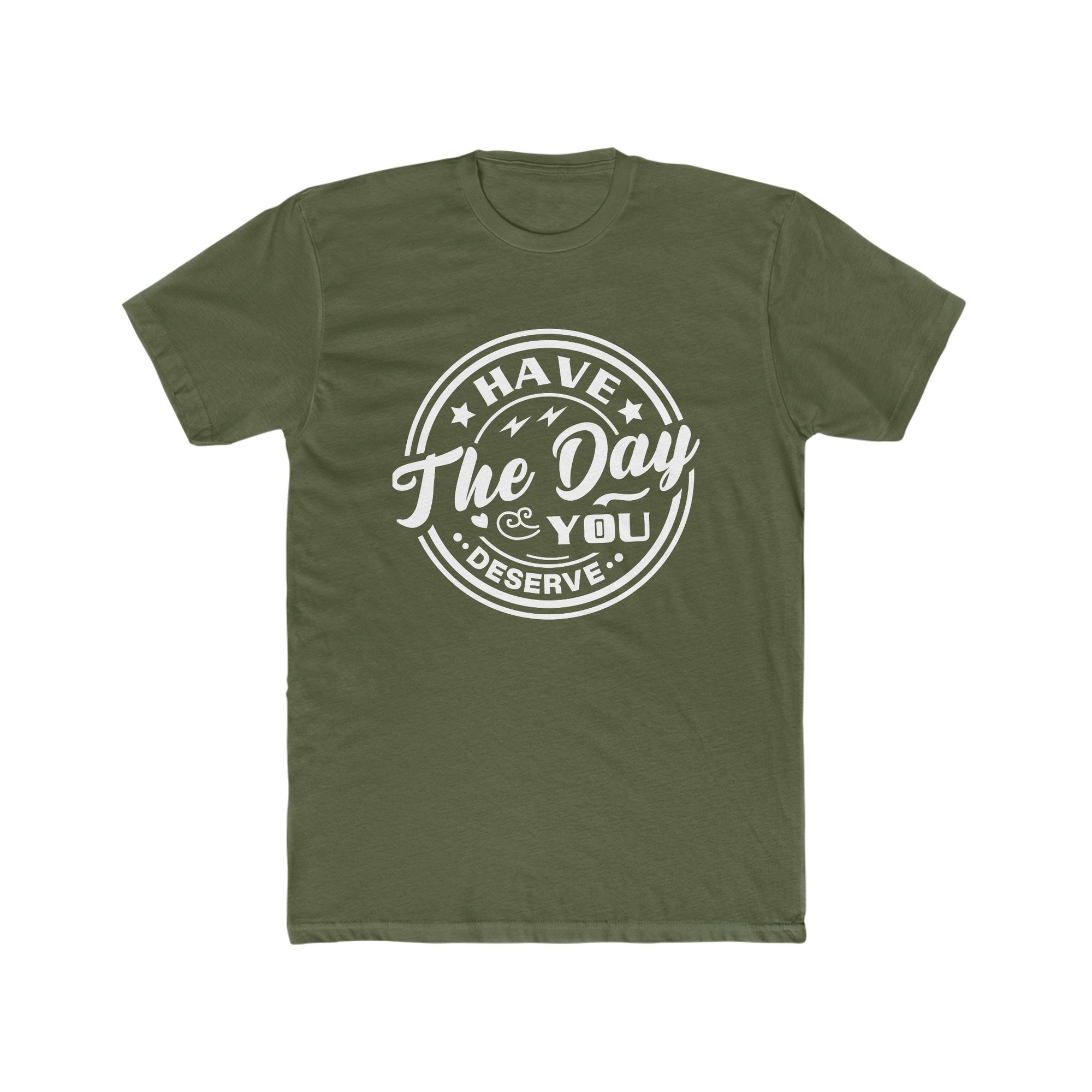 HAVE THE DAY YOU DESERVE Men's Tee - T&L Apparel Store