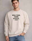 New Year Same Hustle 2026 Crewneck Sweatshirt — Motivational Graphic